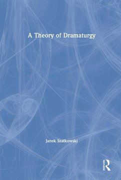 A Theory of Dramaturgy - Szatkowski, Janek