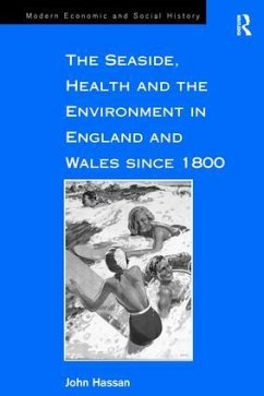 The Seaside, Health and the Environment in England and Wales since 1800 - Hassan, John