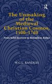 The Unmaking of the Medieval Christian Cosmos, 1500-1760