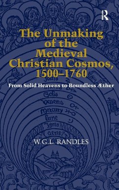 Cover The Unmaking of the Medieval Christian Cosmos, 1500-1760