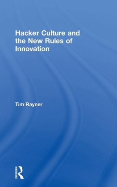 Hacker Culture and the New Rules of Innovation - Rayner, Tim