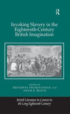 Invoking Slavery in the Eighteenth-Century British Imagination - Swaminathan, Srividhya; Beach, Adam R