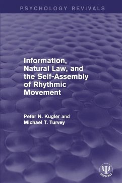 Information, Natural Law, and the Self-Assembly of Rhythmic Movement - Kugler, Peter N; Turvey, Michael T