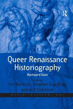 Queer Renaissance Historiography - Nardizzi, Vin; Guy-Bray, Stephen