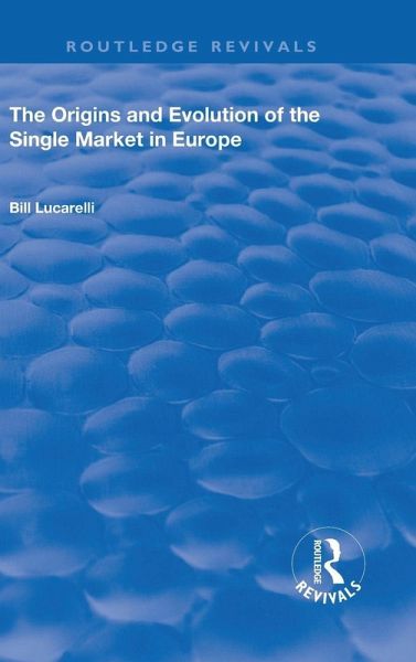 The Origins and Evolution of the Single Market in Europe The Origins and Evolution of the Single Market in Europe