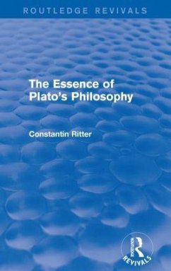 The Essence of Plato's Philosophy (Routledge Revivals) - Ritter, Constantin