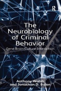 The Neurobiology of Criminal Behavior - Walsh, Anthony; Bolen, Jonathan D