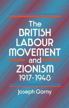 The British Labour Movement and Zionism, 1917-1948 - Gorny, Joseph