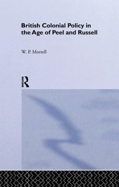 British Colonial Policy in the Age of Peel and Russell - Morrell, W P