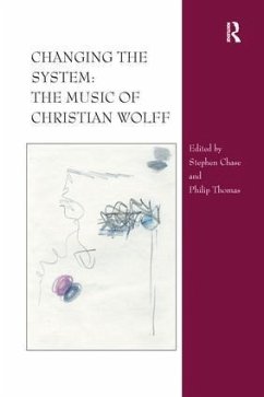 Changing the System: The Music of Christian Wolff - Chase, Stephen