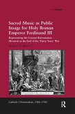 Sacred Music as Public Image for Holy Roman Emperor Ferdinand III