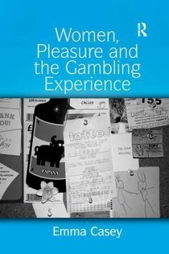 Women, Pleasure and the Gambling Experience - Casey, Emma