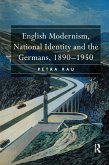 English Modernism, National Identity and the Germans, 1890 1950