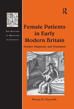 Female Patients in Early Modern Britain - Churchill, Wendy D