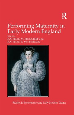 Performing Maternity in Early Modern England - McPherson, Kathryn R