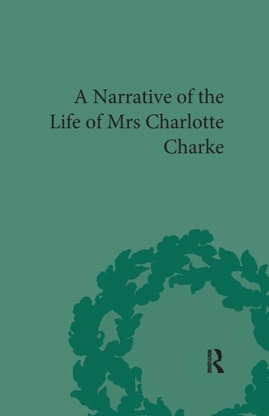 Narrative of the Life of Mrs Charlotte Charke Narrative of the Life of Mrs Charlotte Charke