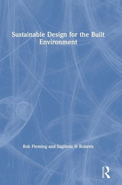 Sustainable Design for the Built Environment - Fleming, Rob; Roberts, Saglinda H