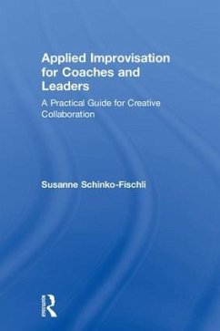 Applied Improvisation for Coaches and Leaders - Schinko-Fischli, Susanne