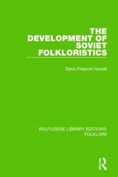 The Development of Soviet Folkloristics (Rle Folklore) - Howell, Dana