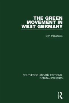 The Green Movement in West Germany (RLE - Papadakis, Elim