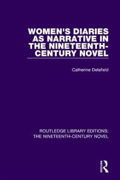 Women's Diaries as Narrative in the Nineteenth-Century Novel - Delafield, Catherine