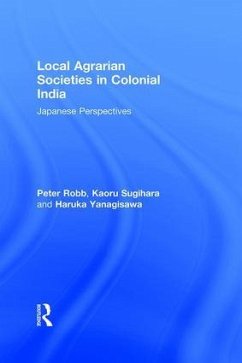 Local Agrarian Societies in Colonial India - Robb, Peter; Sugihara, Kaoru; Yanagisawa, Haruka