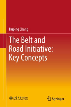 The Belt and Road Initiative: Key Concepts (eBook, PDF) - Shang, Huping