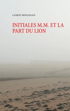 INITIALES M.M. ET LA PART DU LION (eBook, ePUB) - Montazeaud, Laurent