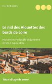 Le nid des Alouettes des bords de Loire (eBook, ePUB) Le nid des Alouettes des bords de Loire (eBook, ePUB)