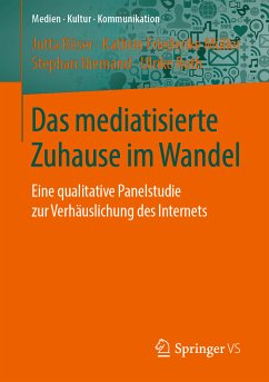 Das mediatisierte Zuhause im Wandel (eBook, PDF) - Röser, Jutta; Müller, Kathrin Friederike; Niemand, Stephan; Roth, Ulrike