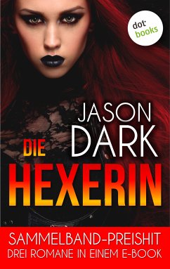 Die Hexerin - Drei Romane in einem eBook (eBook, ePUB) - Dark, Jason