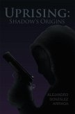 Uprising: Shadow's Origins (eBook, ePUB) Uprising: Shadow's Origins (eBook, ePUB)