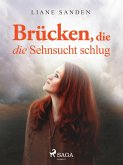 Brücken, die die Sehnsucht schlug (eBook, ePUB)