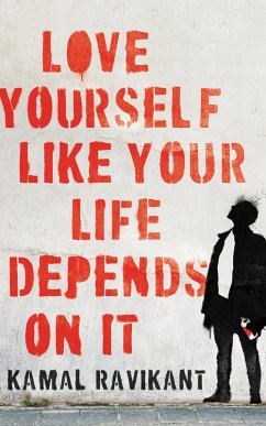 Love Yourself Like Your Life Depends on It (eBook, ePUB) - Ravikant, Kamal