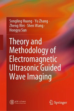 Theory and Methodology of Electromagnetic Ultrasonic Guided Wave Imaging (eBook, PDF) - Huang, Songling; Zhang, Yu; Wei, Zheng; Wang, Shen; Sun, Hongyu