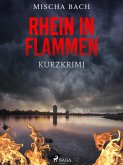 Rhein in Flammen - Kurzkrimi (eBook, ePUB)