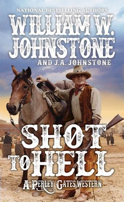 Shot to Hell (eBook, ePUB) - Johnstone, William W.; Johnstone, J. A.