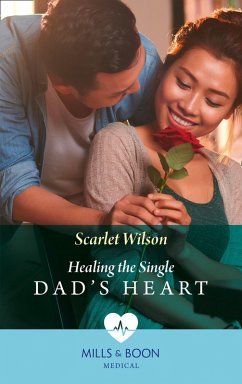 Healing The Single Dad's Heart (Mills & Boon Medical) (The Good Luck Hospital, Book 1) (eBook, ePUB) - Wilson, Scarlet