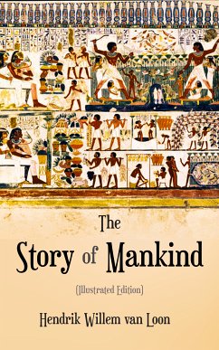 The Story of Mankind (Illustrated Edition) (eBook, ePUB) - van Loon, Hendrik Willem