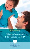 Taking A Chance On The Single Dad (Mills & Boon Medical) (eBook, ePUB)