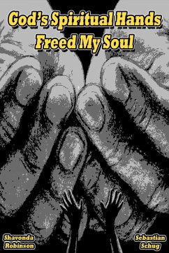 God's Spiritual Hands Freed My Soul (eBook, ePUB) Cover God's Spiritual Hands Freed My Soul (eBook, ePUB)