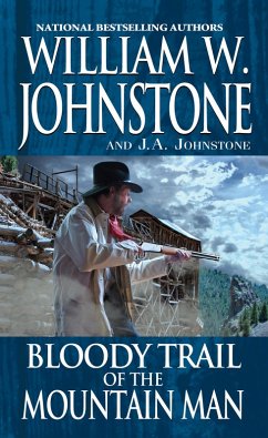 Bloody Trail of the Mountain Man (eBook, ePUB) - Johnstone, William W.; Johnstone, J. A.