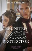 Reunited With Her Viscount Protector (Mills & Boon Historical) (eBook, ePUB)