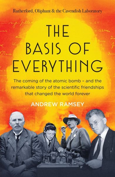 The Basis of Everything: Before Oppenheimer and the Manhattan Project there was the Cavendish Laboratory - the remarkable story of the scientific f (eBook, ePUB) The Basis of Everything: Before Oppenheimer and the Manhattan Project there was the Cavendish Laboratory - the remarkable story of the scientific f (eBook, ePUB)