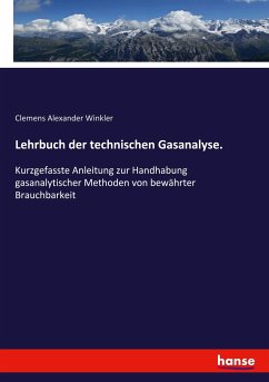 Lehrbuch der technischen Gasanalyse. - Winkler, Clemens Alexander