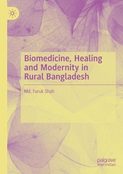 Biomedicine, Healing and Modernity in Rural Bangladesh - Shah, Md. Faruk
