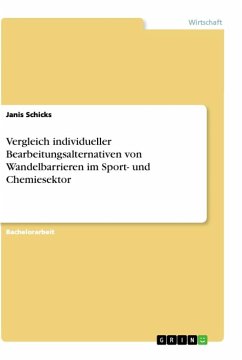 Vergleich individueller Bearbeitungsalternativen von Wandelbarrieren im Sport- und Chemiesektor - Schicks, Janis