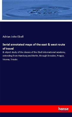 Serial annotated maps of the east & west route of travel