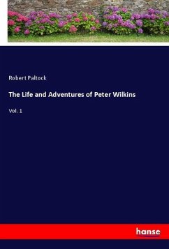 The Life and Adventures of Peter Wilkins - Paltock, Robert