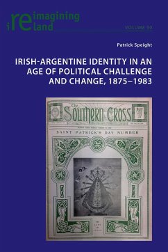 Irish-Argentine Identity in an Age of Political Challenge and Change, 1875¿1983 - Speight, Patrick
